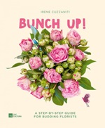 Bunch up! A step-by-step guide for budding florists Ebook di  Irene Cuzzaniti