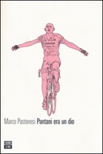Pantani era un dio Libro di  Marco Pastonesi