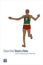 Vincere a Roma. L'indimenticabile impresa di Abebe Bikila Ebook di  Sylvain Coher