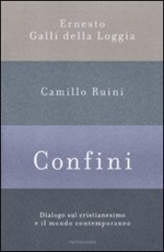 Confini. Dialogo sul cristianesimo e il mondo contemporaneo Libro di  Ernesto Galli Della Loggia, Camillo Ruini