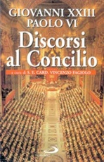Discorsi al Concilio. Giovanni XXIII - Paolo VI Libro di 