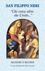 "Chi cerca altro che Cristo...". Massime e ricordi Libro di Filippo Neri (santo)