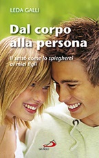 Dal corpo alla persona. Il sesso come lo spiegherei ai miei figli Libro di  Leda Galli