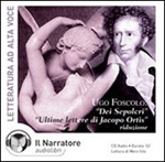 Dei sepolcri-Ultime lettere di Jacopo Ortis. Audiolibro. CD Audio Libro di  Ugo Foscolo