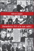 Benedetto XVI e le sue radici Libro di  Alfred Läpple