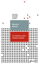 La empresa como sistema viviente. Una nueva visión para crear valor y proteger el futuro Ebook di  Massimo Mercati