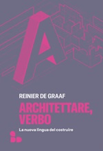 Architettare, verbo. La nuova lingua del costruire Ebook di  Reinier De Graaf