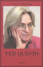 Per questo. Alle radici di una morte annunciata. Articoli 1999-2006 Libro di  Anna Politkovskaja