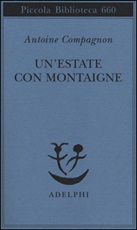 Un'estate con Montaigne Libro di  Antoine Compagnon