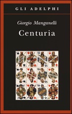 Centuria. Cento piccoli romanzi fiume Libro di  Giorgio Manganelli
