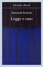 Legge e caso Ebook di  Emanuele Severino