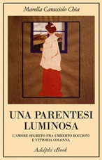 Una parentesi luminosa. L'amore segreto fra Umberto Boccioni e Vittoria Colonna Ebook di  Marella Caracciolo Chia