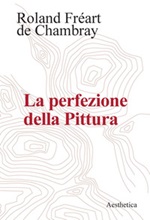 La perfezione della pittura Ebook di  Roland Fréart de Chambray