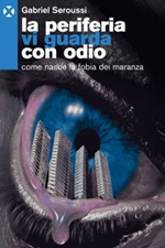 La periferia vi guarda con odio. Come nasce la fobia dei maranza Ebook di  Gabriel Seroussi