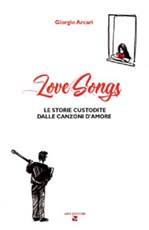 LoveSongs. Le storie custodite dalle canzoni d'amore Libro di  Giorgio Arcari