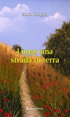 Lungo una strada di terra Ebook di  Mario Broglia, Mario Broglia