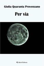 Per via Ebook di  Giulia Quaranta Provenzano, Giulia Quaranta Provenzano