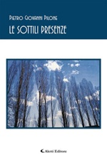 Le sottili presenze Ebook di  Pietro Giovanni Pilone, Pietro Giovanni Pilone