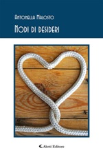 Nodi di desideri Ebook di  Antonella Malosto, Antonella Malosto