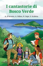 I cantastorie di Bosco Verde Ebook di  Aleandra D'Acunto, Antonio Odino, Nino Sepe, Sophia Scafetta