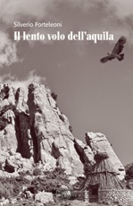 Il lento volo dell'aquila Libro di  Silverio Forteleoni