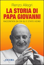 La storia di papa Giovanni Libro di  Renzo Allegri