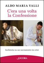C'era una volta la confessione Libro di  Aldo Maria Valli