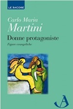 Donne protagoniste Libro di  Carlo Maria Martini