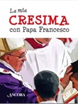 La mia cresima con papa Francesco Libro di Francesco (Jorge Mario Bergoglio)