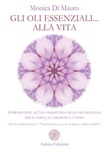 Gli oli essenziali... alla vita. Introduzione all'uso terapeutico degli oli essenziali per il corpo, le emozioni e l'anima. Nuova edizione con le «7 ricette per la salute di mente, corpo e spirito»