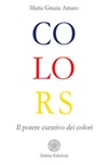 Colors. Il potere curativo dei colori