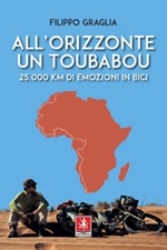 All'orizzonte un Toubabou. 25.000 km di emozioni in bici Ebook di  Filippo Graglia