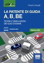 La patente di guida A, B, BE. Teoria e simulazione dei quiz d'esame Ebook di  Roberto Sangalli
