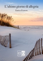 L' ultimo giorno di allegria Ebook di  Enrico Ferrero