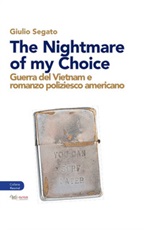 The nightmare of my choice. Guerra del Vietnam e romanzo poliziesco americano Libro di  Giulio Segato
