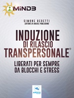 Induzione di rilascio transpersonale. Liberati per sempre da blocchi e stress Ebook di  Simone Bedetti