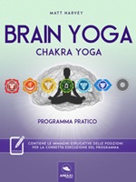 Brain yoga. Chakra yoga. Programma pratico Ebook di  Matt Harvey