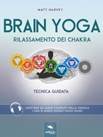 Brain yoga. Rilassamento dei chakra. Tecnica guidata Ebook di  Matt Harvey