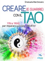 Creare (e guarire) con il Tao. Yin e Yang per imparare a essere creativi Ebook di  Emanuela Marchesano