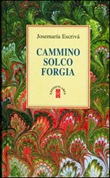 Cammino-Solco-Forgia Libro di  Josemaría Escrivá de Balaguer