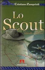 Lo scout. Ideali e valori Libro di  Cristiano Zamprioli
