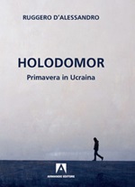 Holodomor. Primavera in Ucraina Libro di  Ruggero D'Alessandro