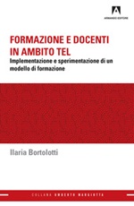 Formazione e docenti in ambito TEL. Implementazione e sperimentazione di un modello di formazione Ebook di  Ilaria Bortolotti