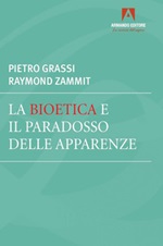 La bioetica e il paradosso delle apparenze Ebook di  Pietro Grassi, Raymond Zammit
