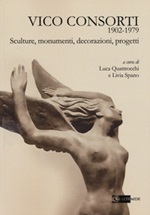 Vico Consorti 1902-1979. Sculture, monumenti, decorazioni, progetti. Ediz. illustrata Libro di 