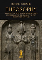 Theosophy. An introduction to the supersensible knowledge of the world and the destination of man Ebook di  Rudolf Steiner