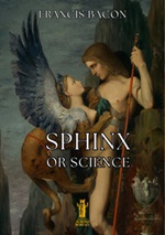Sphinx, or science. Explained of the sciences Ebook di  Francis Bacon