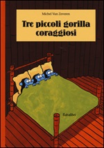 Tre piccoli gorilla coraggiosi. Ediz. illustrata Libro di  Michel Van Zeveren