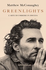 Greenlights. L'arte di correre in discesa Ebook di  Matthew McConaughey