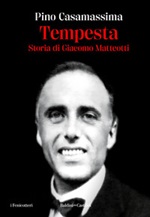 Tempesta. Storia di Giacomo Matteotti Ebook di  Pino Casamassima
